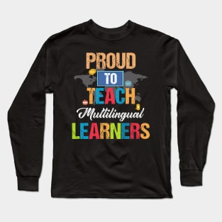 Pround To Teach Mulitilingual Learners Long Sleeve T-Shirt